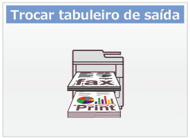 Trocar tabuleiro de saída