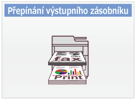 Přepínání výstupního zásobníku